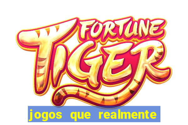 jogos que realmente da dinheiro